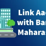 Link Aadhaar Card with Bank of Maharashtra