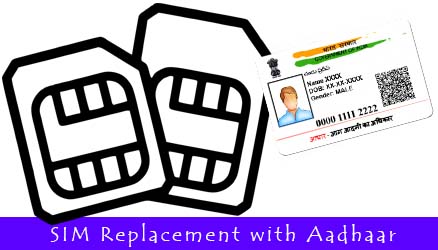 Get SIM Replacement and Get it activated in Few Hours by using Aadhaar