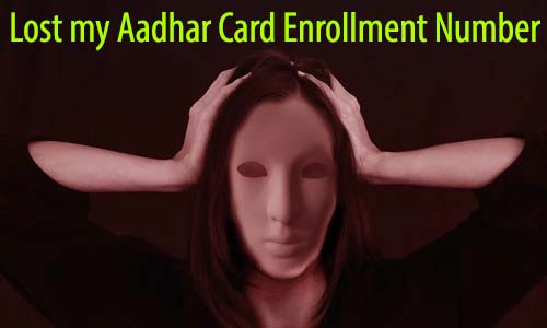 Lost my Aadhar Card Enrollment Number