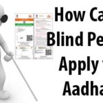 Can a Blind Person Apply for Aadhaar Card