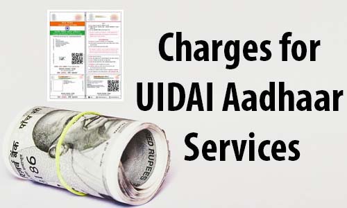 Charges for UIDAI Aadhaar Services