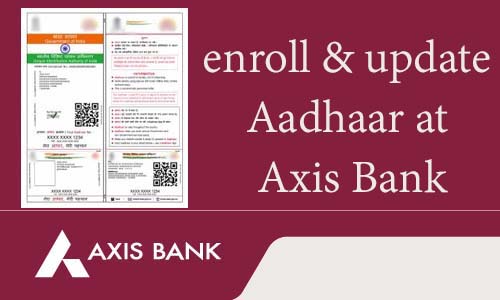 enroll and update Aadhaar at Axis Bank
