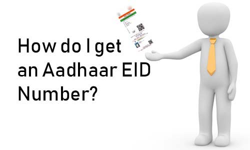 How do I get an Aadhaar EID Number