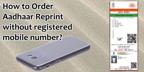 How to Order Aadhaar Reprint without registered mobile number