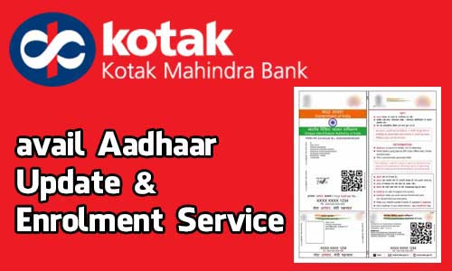 Aadhaar Update and Enrolment in Kotak Mahindra Bank