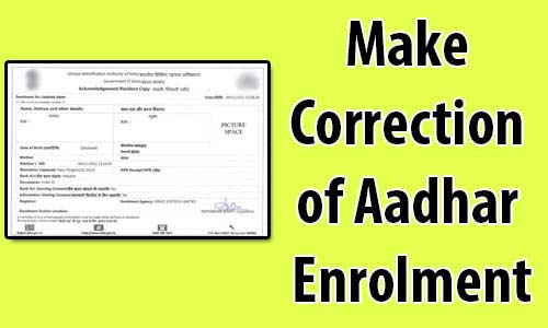 Make Correction of Aadhar Enrolment