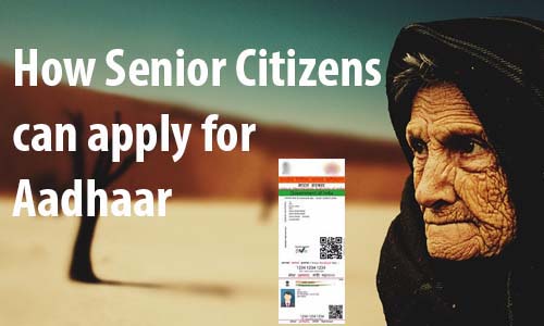 How Senior Citizens can apply for Aadhaar Card
