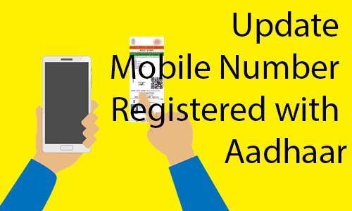 Change or Update Mobile Number Registered with Aadhaar Card