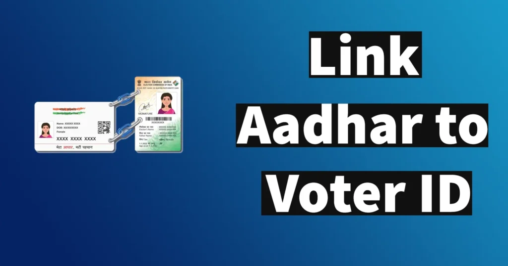 Link Aadhar to Voter ID