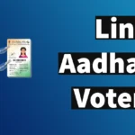 Link Aadhar to Voter ID