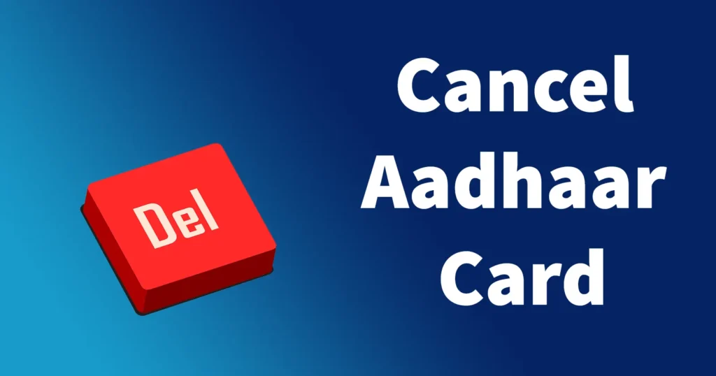 How to Cancel Aadhar Card