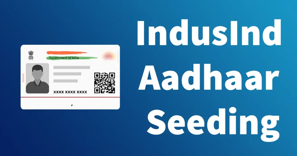 IndusInd Bank Aadhaar Seeding