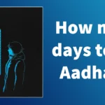 How many days it will take to get Aadhar Card after Enrollment
