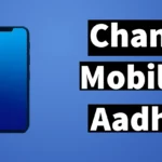 Change Mobile Number on Aadhar Card